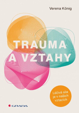 Trauma a vztahy - Verena König