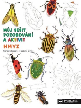 Hmyz - Můj sešit pozorování a aktivit - Francois Lasserre