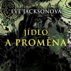 Jídlo a proměna - Eve Jackson - audiokniha