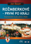 Rožmberkové - první po králi - Jan Bauer