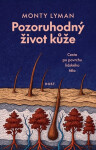 Pozoruhodný život kůže - Cesta po povrchu lidského těla - Monty Lyman