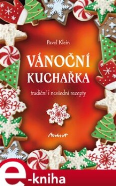 Vánoční kuchařka. tradiční i nevšední recepty - Pavel Klein e-kniha