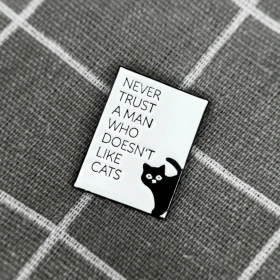 Pinarna.cz Never trust a man who doesn’t like cats / Nikdy nevěř muži, který nemá rád kočky