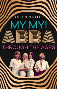 My My ABBA Through Ages Giles Smith