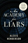 An Academy for Liars - Alexis Hendersonová