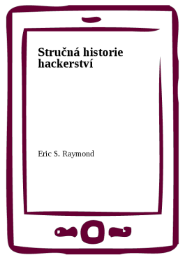 Stručná historie hackerství - Eric S. Raymond