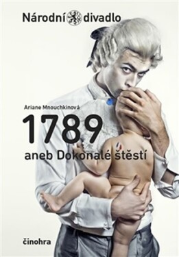 1789 aneb Dokonalé štěstí - Ariane Mnouchkinová