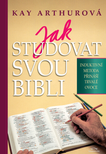 Jak studovat svou Bibli - Kay Arthurová