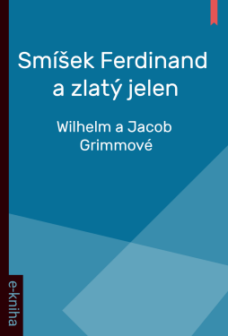 Smíšek Ferdinand a zlatý jelen - Wilhelm a Jacob Grimmové