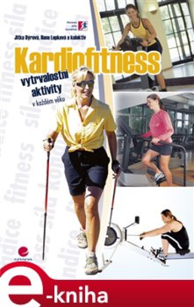 Kardiofitness. vytrvalostní aktivity v každém věku - Jitka Dýrová, Hana Lepková e-kniha