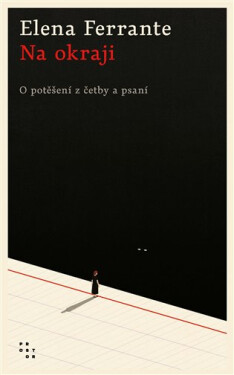 Na okraji - O potěšení z četby a psaní - Elena Ferrante
