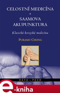 Celostní medicína a Saamova akupunktura. Klasická korejská medicína - Puramo Chong e-kniha