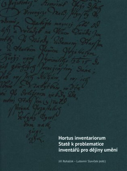 Hortus inventariorum. Statě problematice inventářů pro dějiny umění