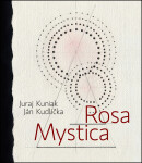 Rosa mystica Juraj Kuniak; Ján Kudlička