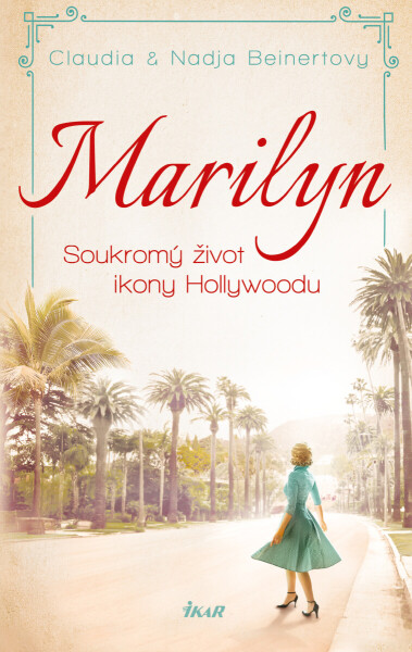 MARILYN. Soukromý život ikony Hollywoodu - Claudia Beinertová, Nadja Beinertová