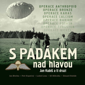 S padákem nad hlavou - Jan Kubiš a ti druzí - Kolektiv autorú