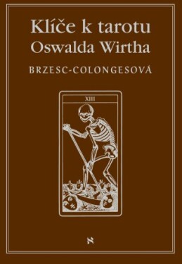 Klíče k tarotu Oswalda Wirtha - Régine Brzesc-Colognesová - e-kniha