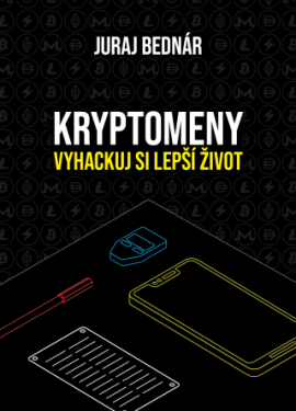 Kryptomeny - vyhackuj si lepší život - Juraj Bednár - e-kniha