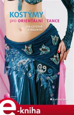 Kostýmy pro orientální tance - Iva Czyžová e-kniha