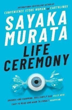 Life Ceremony, 1. vydání - Sayaka Murata