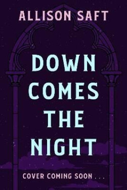 Down Comes the Night - Allison Saft