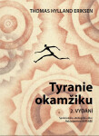 Tyranie okamžiku - Thomas Hylland Eriksen