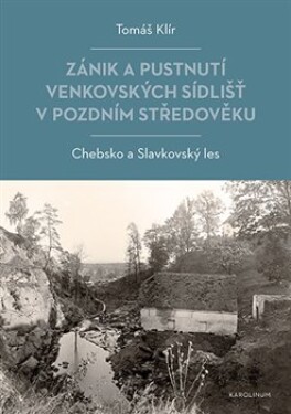 Zánik pustnutí venkovských sídlišť pozdním středověku Tomáš Klír