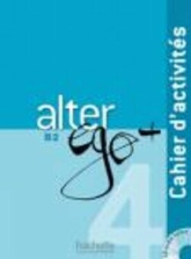 Alter Ego Plus B2 Cahier d´activités + CD - Kolektiv autorů