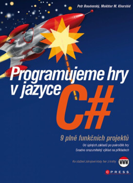 Programujeme hry v jazyce C# - Petr Roudenský, Mokhtar M Khorshid