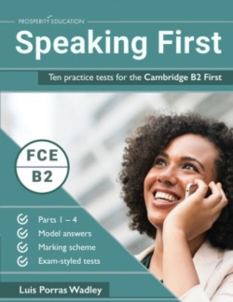 Speaking First: Ten practice tests for the Cambridge B2 First - Porras Wadley, Luis