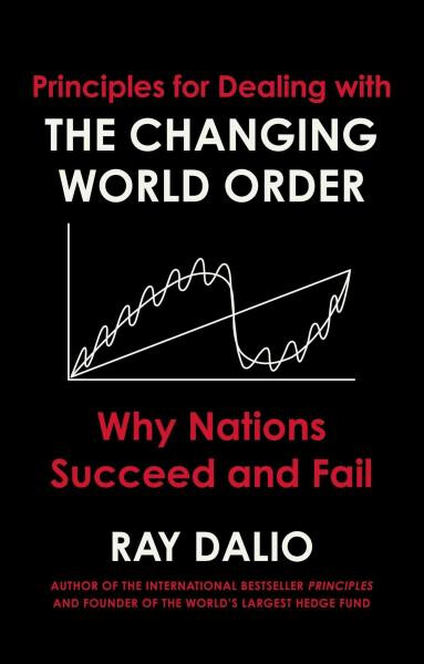 Changing World Order : Why Nations Succeed or Fail - Ray Dalio