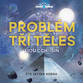 Problém tří těles - Liou Cch'-Sin - audiokniha