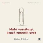 Malé vynálezy, ktoré zmenili svet - Helen Pilcher - audiokniha