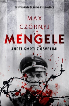 Mengele - Anděl smrti z Osvětimi - Max Czornyj