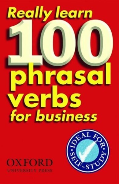 Really Learn 100 Phrasal Verbs for Business - D. Parkinson