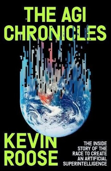 AGI Chronicles - Kevin Roose