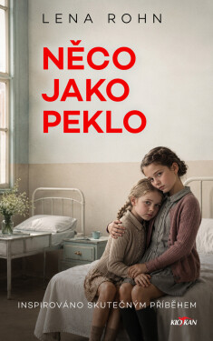 Něco jako peklo - Lena Rohn