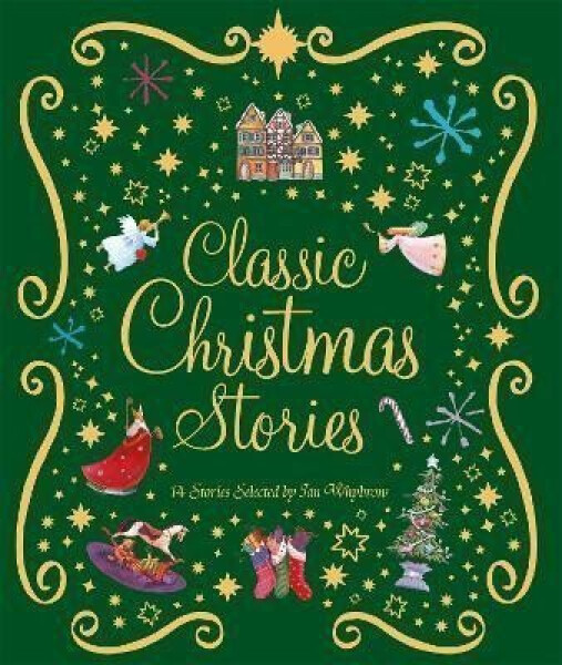 Classic Christmas Stories: A Collection of Fourteen Festive Stories - Ian Whybrow
