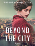 Beyond the City - Sir Arthur Conan Doyle - e-kniha