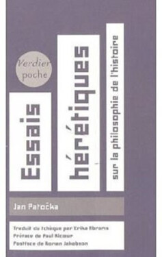 Essais hérétiques - Sur la philosophie de l´Histoire - Jan Patočka
