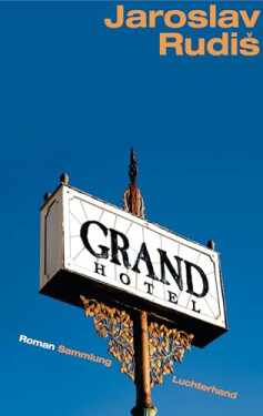 Grand Hotel Jaroslav Rudiš