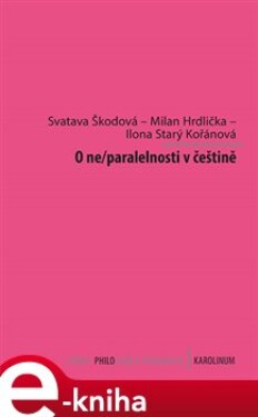 Ne/paralelnosti češtině Milan Hrdlička, Svatava Škodová, Ilona Starý Kořánová