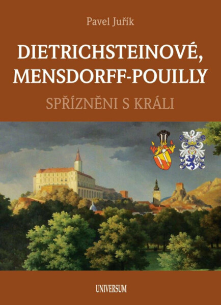 DIETRICHSTEINOVÉ, MENSDORFF-POUILLY - Spřízněni s králi (poškozená) - Pavel Juřík