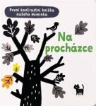 První kontrastní knížka našeho miminka Na procházce Mary Cartwright