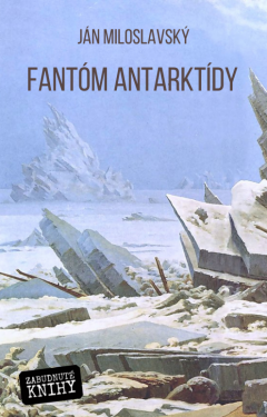 Fantóm Antarktídy - Ján Miloslavský