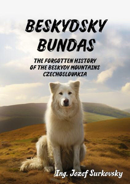 Beskydsky bundas: The forgotten history of the Beskydy mountains, Czechoslovakia - Ing. Jozef Šurkovský