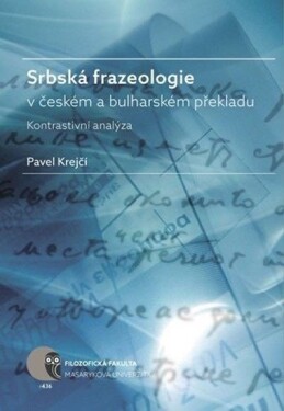 Srbská frazeologie v českém a bulharském překladu: Kontrastivní analýza - Pavel Krejčí