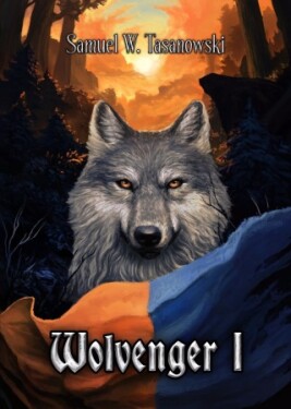 Wolvenger I - Samuel W. Tasanowski - e-kniha