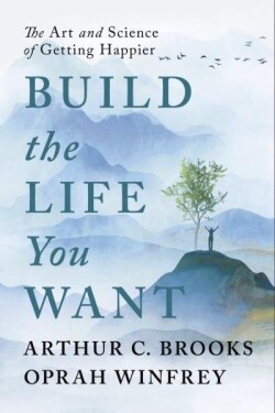 Build the Life You Want: The Art and Science of Getting Happier - Oprah Winfrey