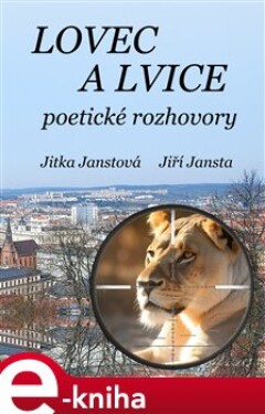 Lovec a lvice - Jiří Jansta, Jitka Janstová e-kniha
